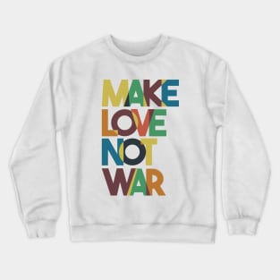 Make Love Not War Crewneck Sweatshirt